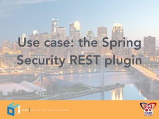 Use case: the Spring
Security REST plugin
 