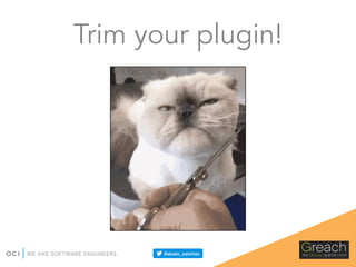 Trim your plugin!
 