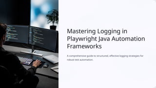 Logging in Playwright (Java) Automation Framework | PPTX