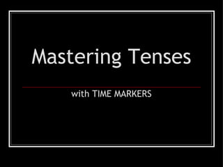 Mastering Tenses with TIME MARKERS 