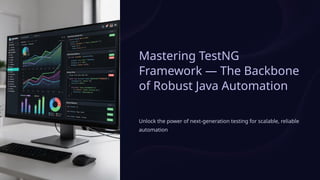 Mastering-TestNG-Framework-The-Backbone-of-Robust-Java-Automation | PPTX