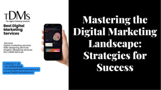 Mastering the
Digital Marketing
Landscape:
Strategies for
Success
Mastering the
Digital Marketing
Landscape:
Strategies for
Success
 