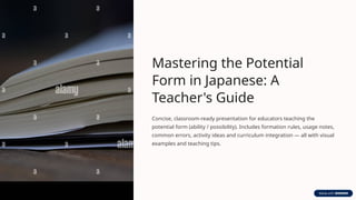 Present Potential Form Mastering the Japanese Potential Form: A Comprehensive Teacher's Guide ...