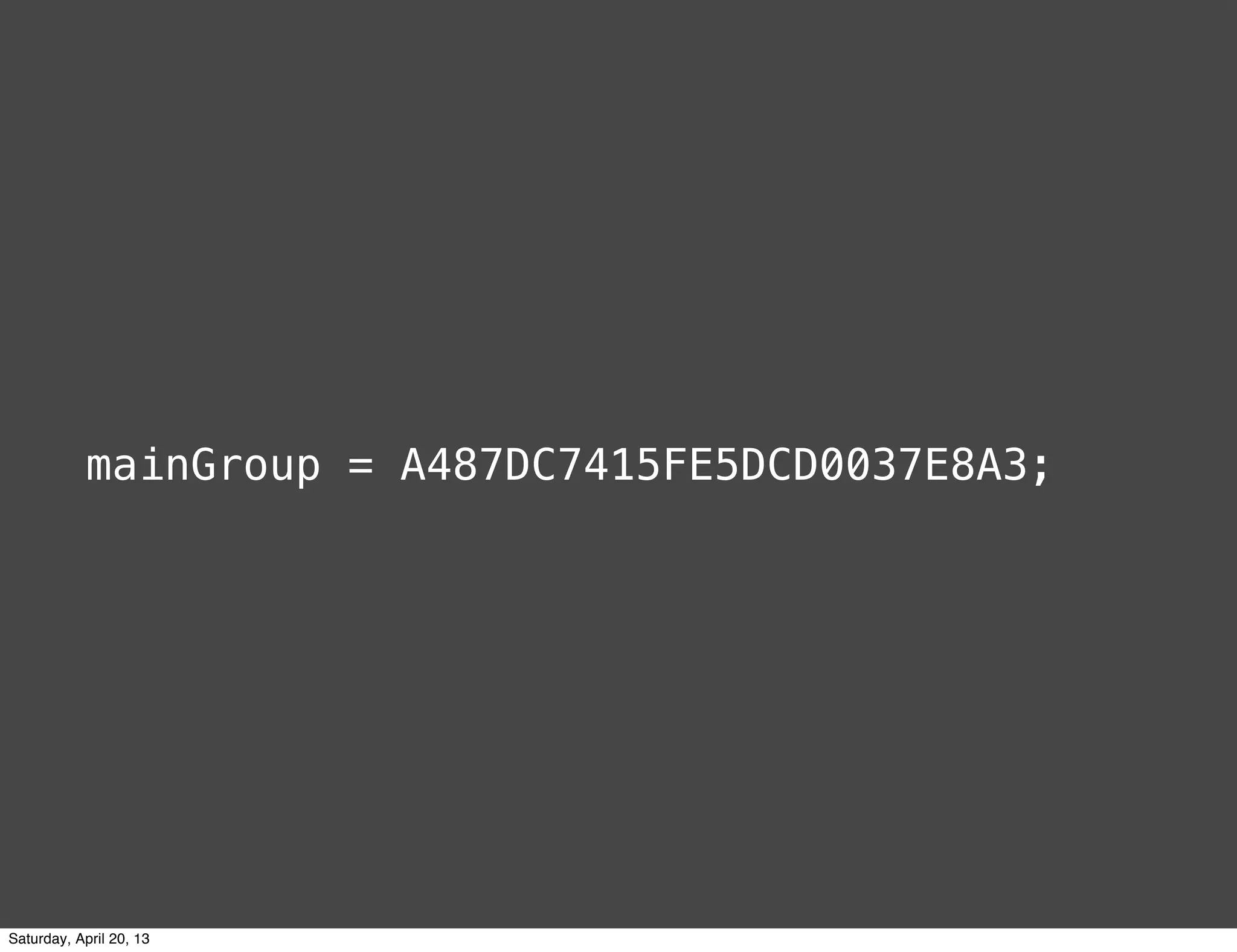 mainGroup = A487DC7415FE5DCD0037E8A3;
Saturday, April 20, 13
 