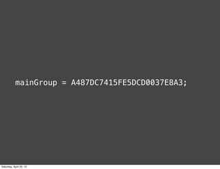 mainGroup = A487DC7415FE5DCD0037E8A3;
Saturday, April 20, 13
 