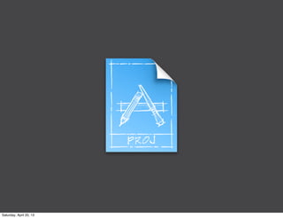 Saturday, April 20, 13
 