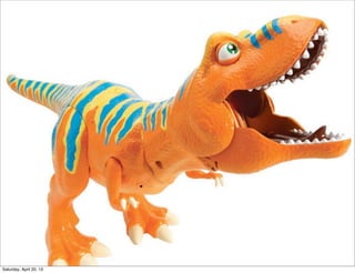 Saturday, April 20, 13
 