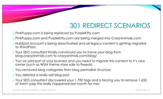 301 REDIRECT EXAMPLE:
DOMAIN CONSOLIDATION
PinkPuppy.com
Copyright Web Savvy Marketing, All Rights Reserved RebeccaGill.co...