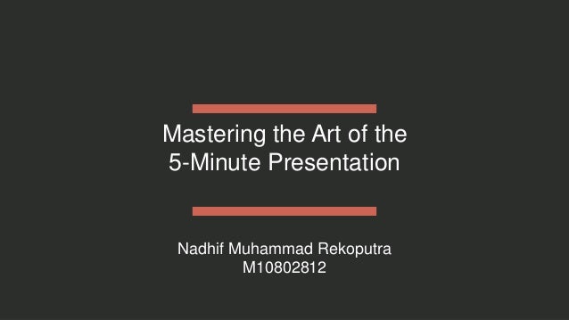 Mastering 5 Minute Presentation