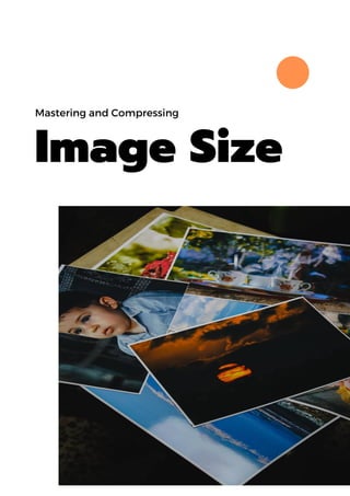Image Size
Mastering and Compressing
 