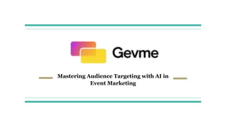 Mastering Audience Targeting with AI in
Event Marketing
 