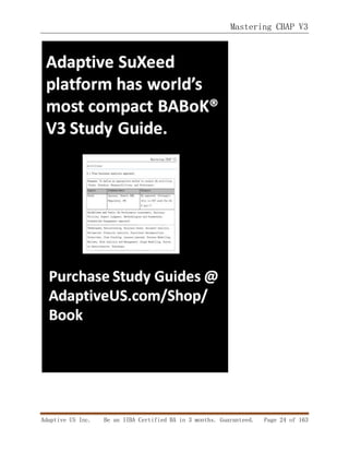 Mastering CBAP V3
Adaptive US Inc. Be an IIBA Certified BA in 3 months. Guaranteed. Page 24 of 163
 
