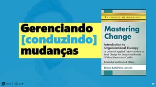 Gerenciando
[conduzindo]
mudanças
82
 