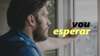 95
vou
esperar
 