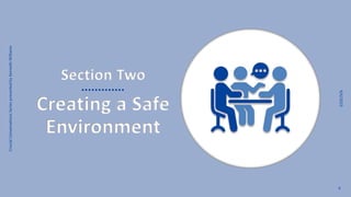 Crucial
Conversations
Series
presented
by
Kenneth
Williams
9/6/2023
6
Section Two
Creating a Safe
Environment
 