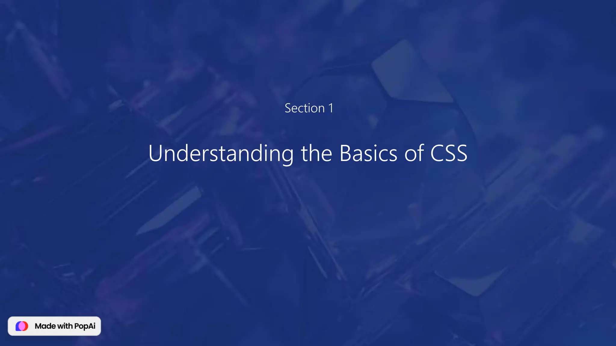 Section 1
Understanding the Basics of CSS
 