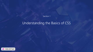 Section 1
Understanding the Basics of CSS
 