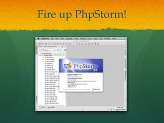 Fire up PhpStorm!
 