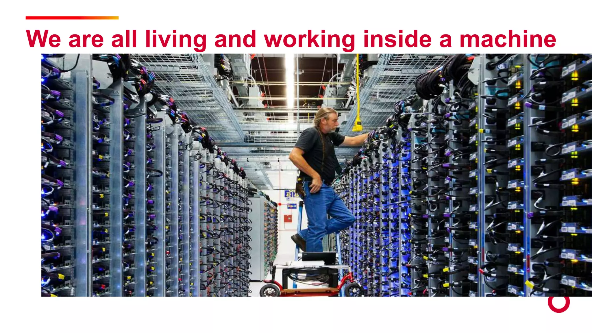 We are all living and working inside a machine
 