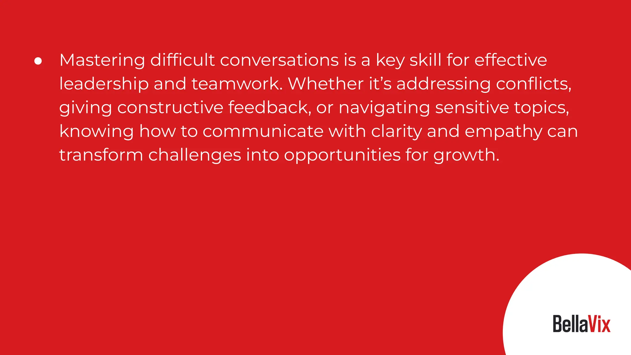 ● Mastering difﬁcult conversations is a key skill for effective
leadership and teamwork. Whether it’s addressing conﬂicts,
giving constructive feedback, or navigating sensitive topics,
knowing how to communicate with clarity and empathy can
transform challenges into opportunities for growth.
 