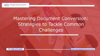 Mastering Document Conversion Strategies to Tackle Common Challenges.pptx
