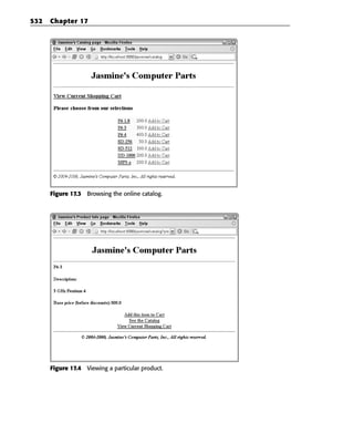 532   Chapter 17




      Figure 17.3 Browsing the online catalog.




      Figure 17.4 Viewing a particular product.
 