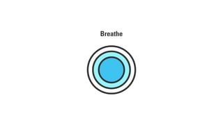 Breathe
 