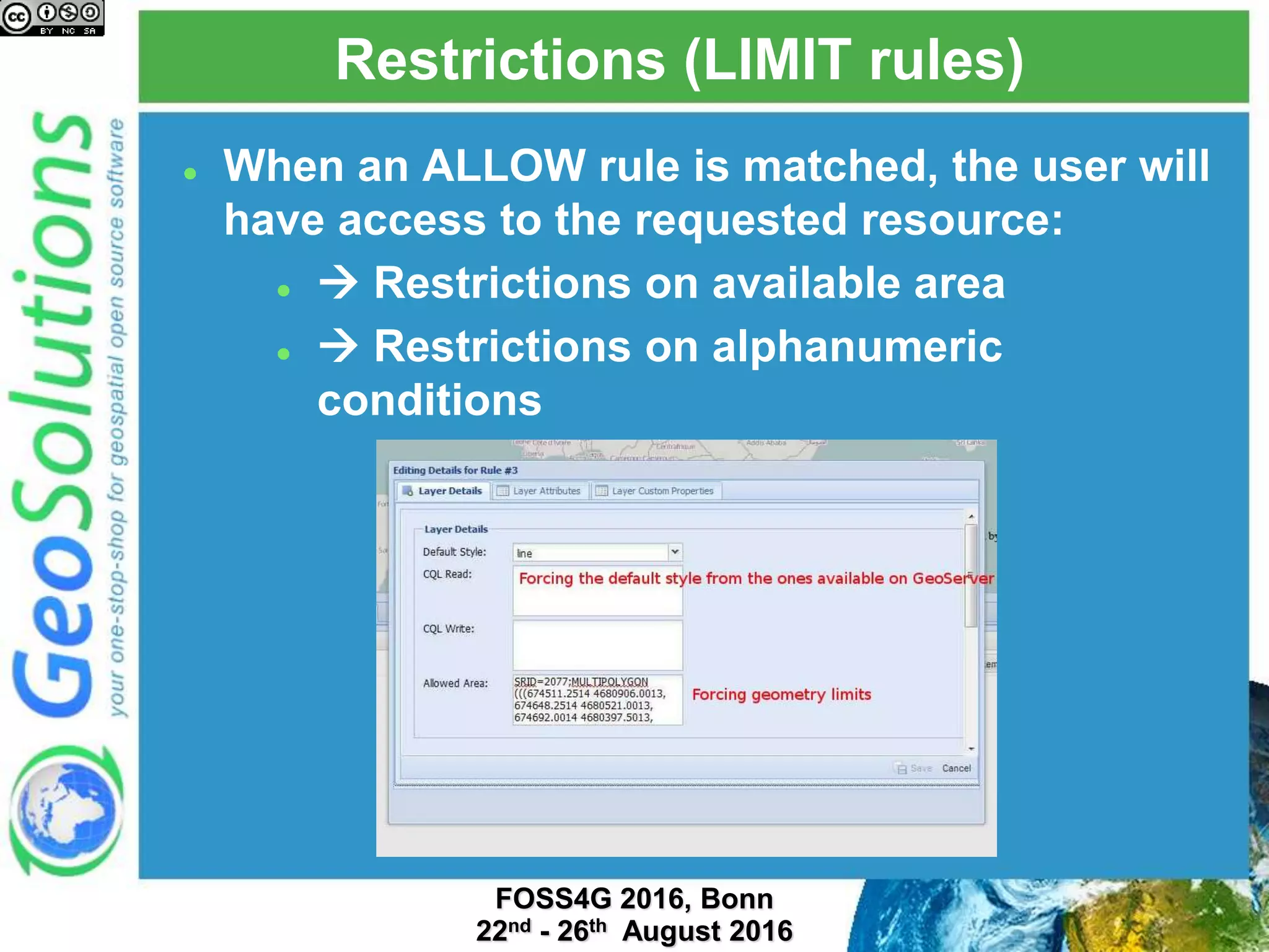 Restrictions (LIMIT rules)
 When an ALLOW rule is matched, the user will
have access to the requested resource:
  Restrictions on available area
  Restrictions on alphanumeric
conditions
 
