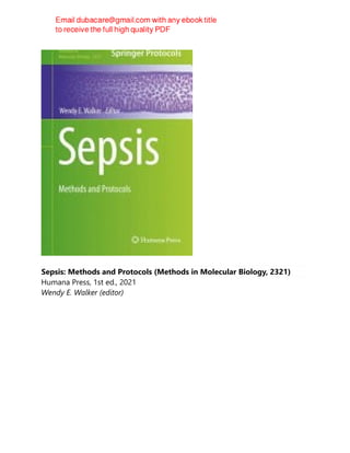 Sepsis: Methods and Protocols (Methods in Molecular Biology, 2321)
Humana Press, 1st ed., 2021
Wendy E. Walker (editor)
 