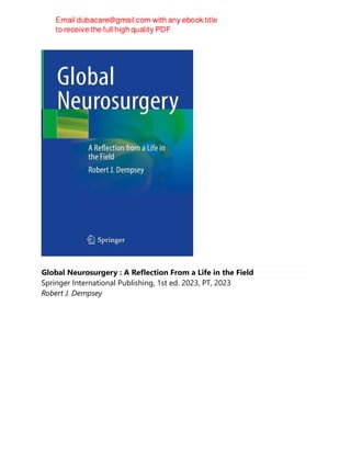 Global Neurosurgery : A Reflection From a Life in the Field
Springer International Publishing, 1st ed. 2023, PT, 2023
Robert J. Dempsey
 