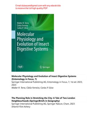 Molecular Physiology and Evolution of Insect Digestive Systems
(Entomology in Focus, 7)
Springer International Publishing AG, Entomology in Focus, 7, 1st ed. 2023,
2023
Walter R. Terra, Clelia Ferreira, Carlos P. Silva
The Planning Role in Stretching the City: A Tale of Two London
Neighbourhoods (SpringerBriefs in Geography)
Springer International Publishing AG, Springer Nature, Cham, 2023
Shlomit Flint Ashery
 