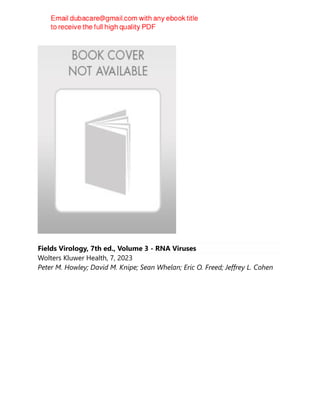 Fields Virology, 7th ed., Volume 3 - RNA Viruses
Wolters Kluwer Health, 7, 2023
Peter M. Howley; David M. Knipe; Sean Whelan; Eric O. Freed; Jeffrey L. Cohen
 
