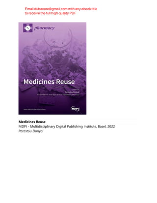 Medicines Reuse
MDPI - Multidisciplinary Digital Publishing Institute, Basel, 2022
Parastou Donyai
 