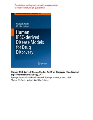 Human iPSC-derived Disease Models for Drug Discovery (Handbook of
Experimental Pharmacology, 281)
Springer International Publishing AG, Springer Nature, Cham, 2023
Markus H. Kuehn (editor), Wei Zhu (editor)
 