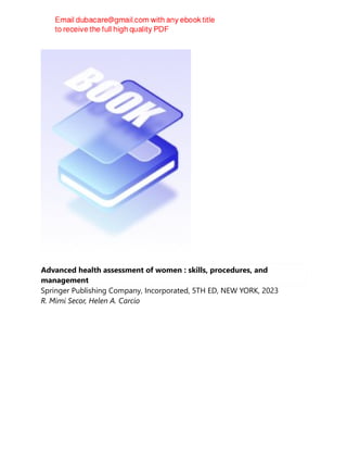 Advanced health assessment of women : skills, procedures, and
management
Springer Publishing Company, Incorporated, 5TH ED, NEW YORK, 2023
R. Mimi Secor, Helen A. Carcio
 