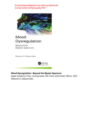 Mood Dysregulation : Beyond the Bipolar Spectrum
Apple Academic Press, Incorporated, CRC Press (Unlimited), Milton, 2023
Deborah A. Deliyannides
 
