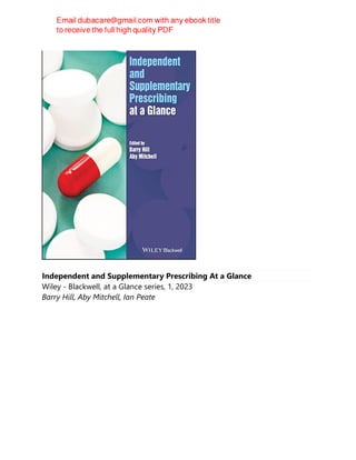 Independent and Supplementary Prescribing At a Glance
Wiley - Blackwell, at a Glance series, 1, 2023
Barry Hill, Aby Mitchell, Ian Peate
 