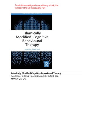 Islāmically Modified Cognitive Behavioural Therapy
Routledge, Taylor & Francis (Unlimited), Oxford, 2024
MAHDI. QASQAS
 