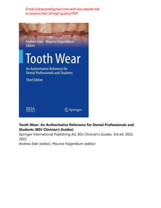 Tooth Wear: An Authoritative Reference for Dental Professionals and
Students (BDJ Clinician’s Guides)
Springer International Publishing AG, BDJ Clinician’s Guides, 3rd ed. 2022,
2022
Andrew Eder (editor), Maurice Faigenblum (editor)
 