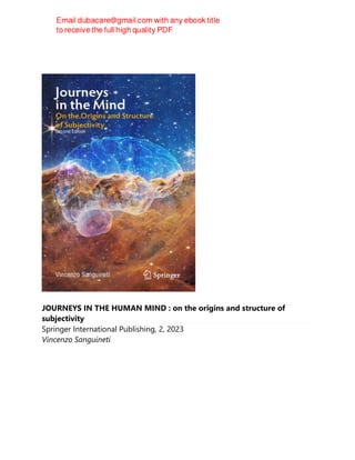JOURNEYS IN THE HUMAN MIND : on the origins and structure of
subjectivity
Springer International Publishing, 2, 2023
Vincenzo Sanguineti
 