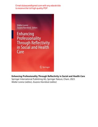 Enhancing Professionality Through Reflectivity in Social and Health Care
Springer International Publishing AG, Springer Nature, Cham, 2023
Walter Lorenz (editor), Zuzana Havrdová (editor)
 