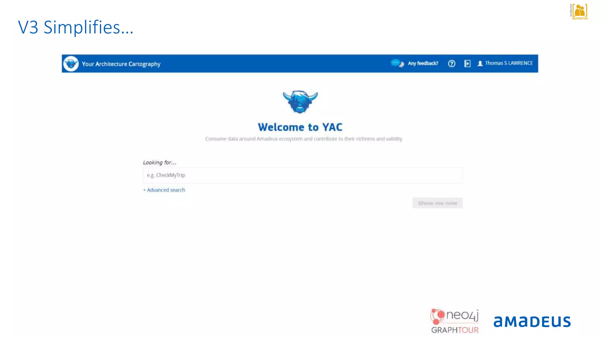 RESTRICTED
Confidential
V3 Simplifies…
 