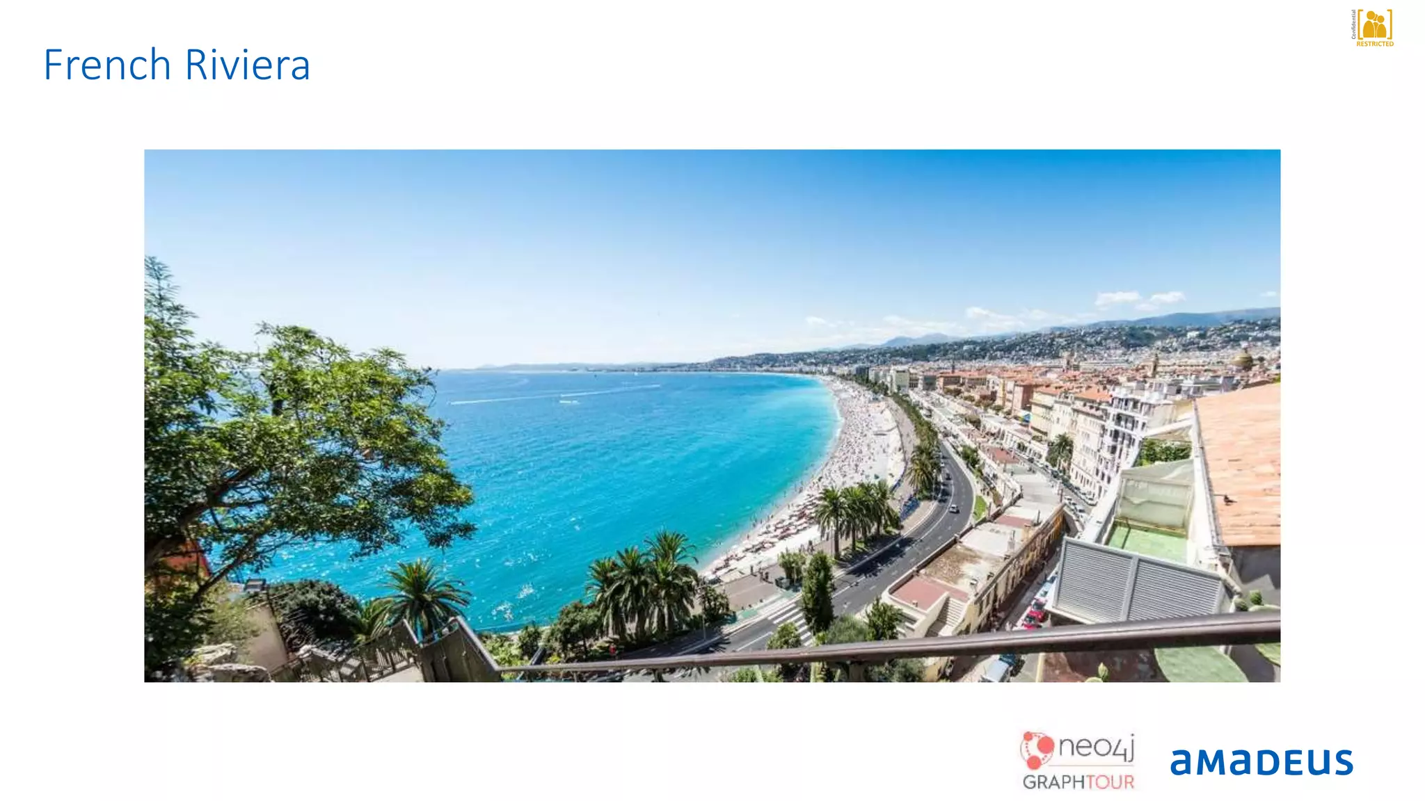 RESTRICTED
Confidential
French Riviera
 