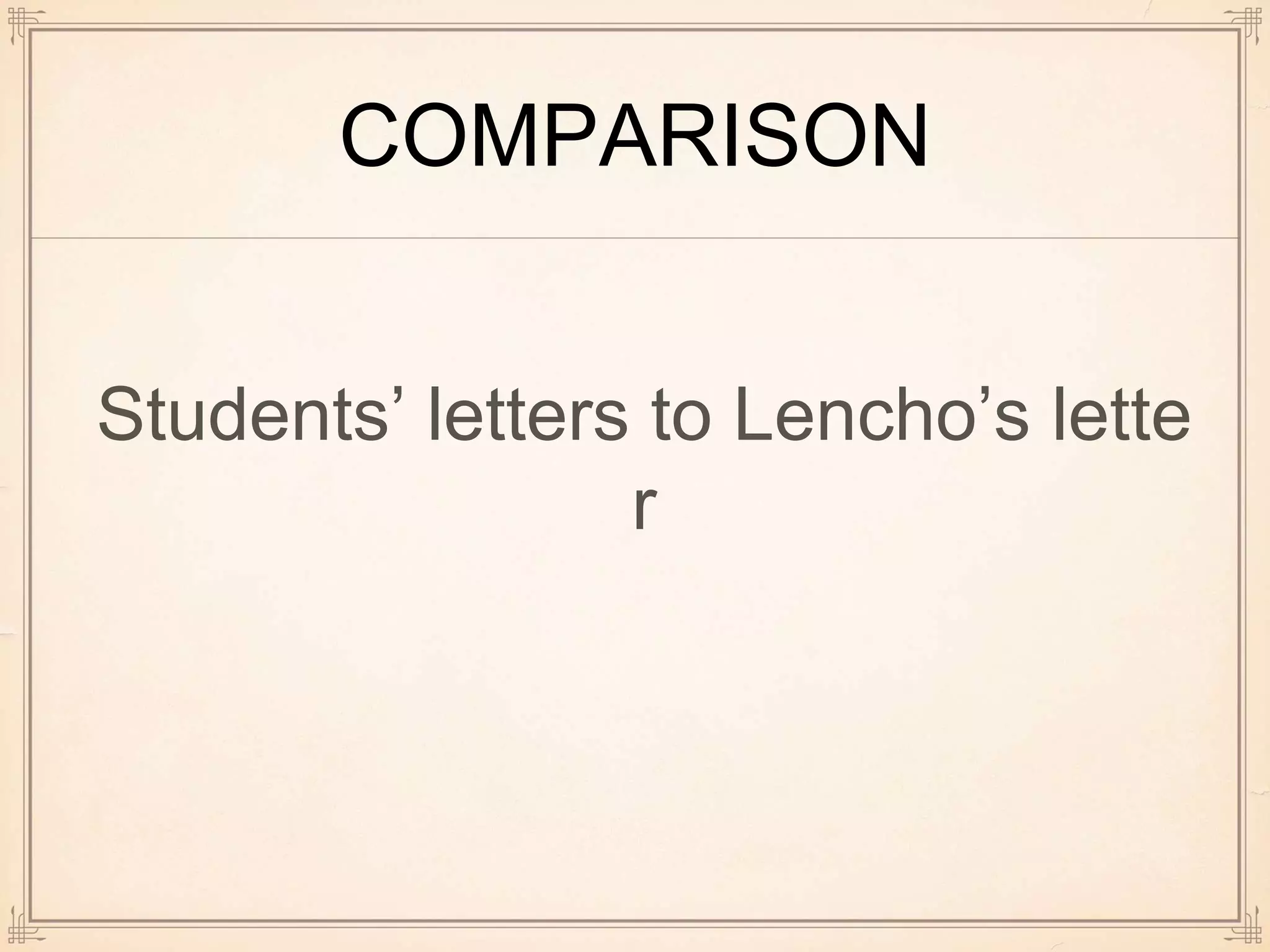 COMPARISON
Students’ letters to Lencho’s lette
r
 