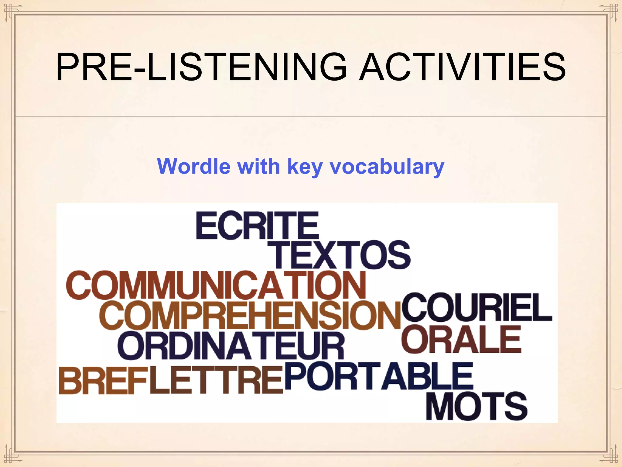 PRE-LISTENING ACTIVITIES
Wordle with key vocabulary
 