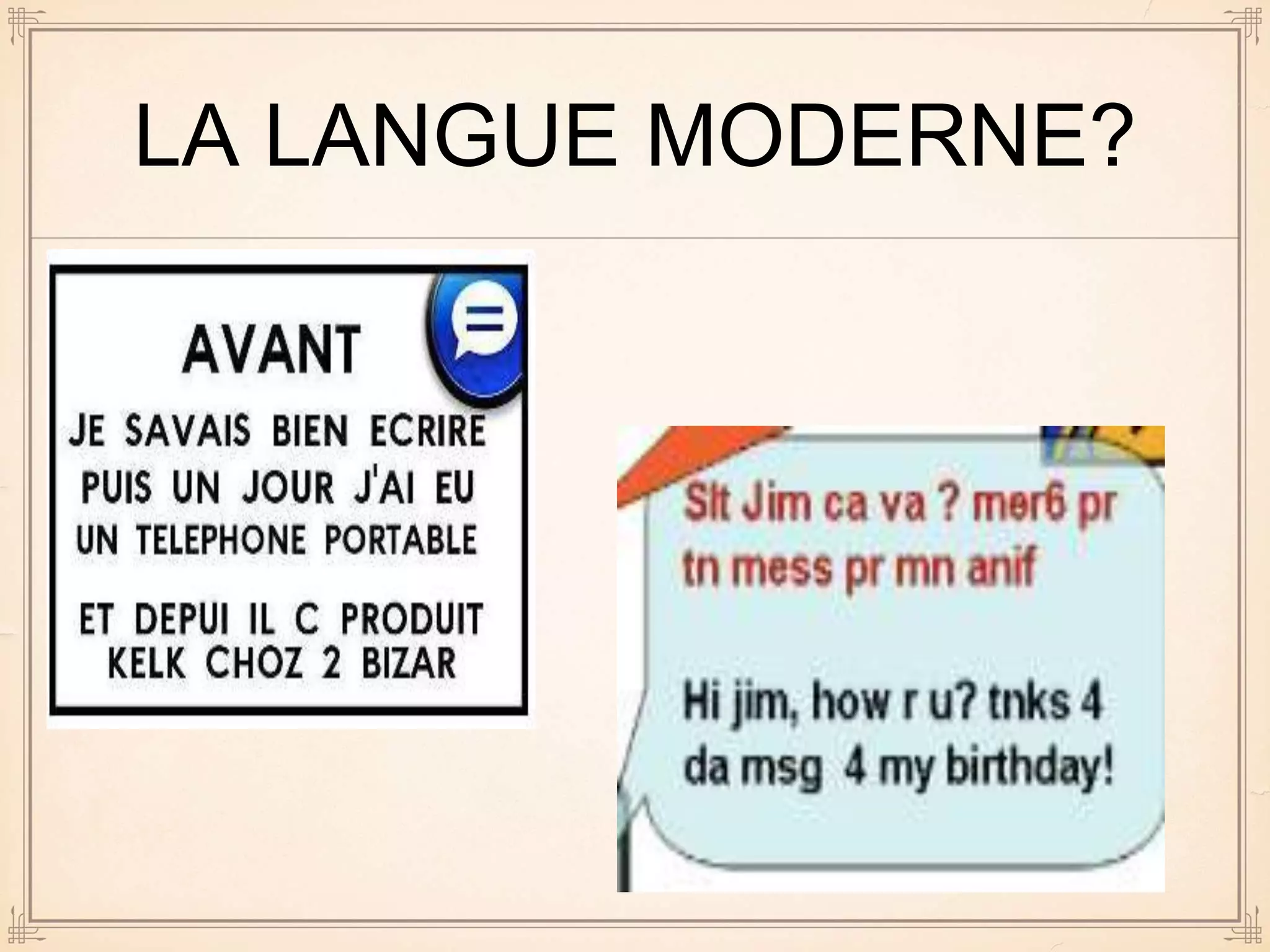LA LANGUE MODERNE?
 