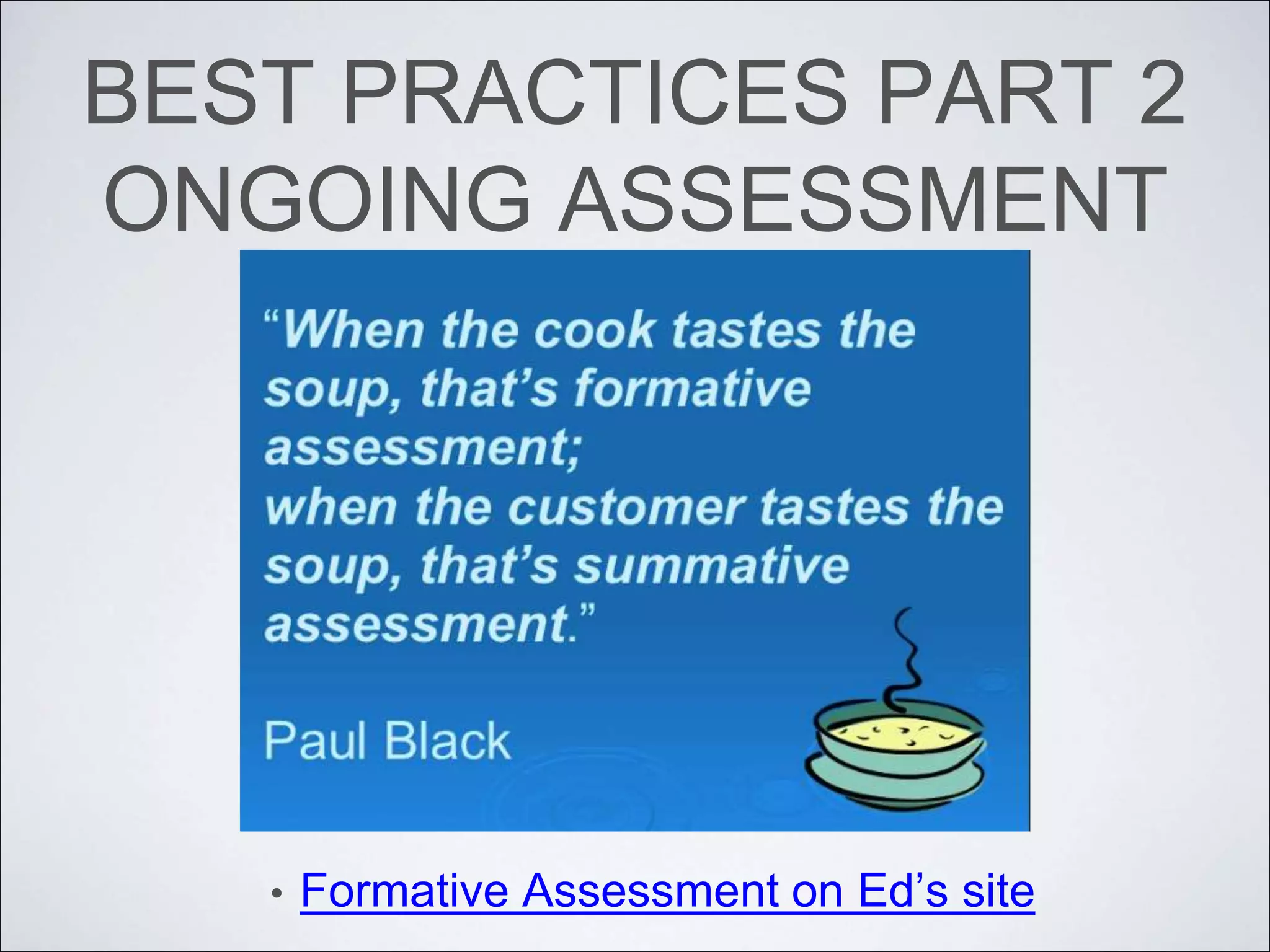 BEST PRACTICES PART 2
ONGOING ASSESSMENT
• Formative Assessment on Ed’s site
 
