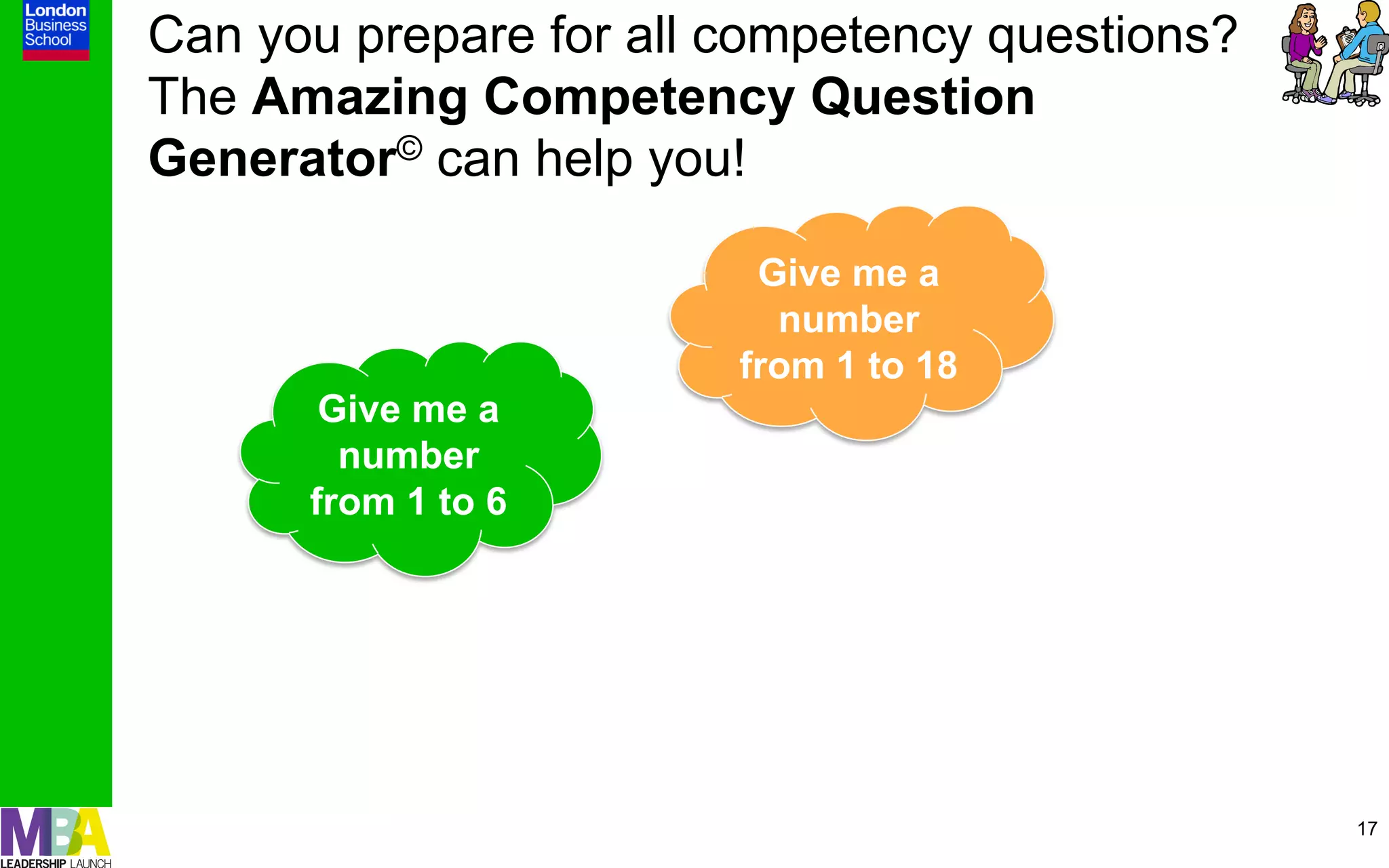 Can you prepare for all competency questions?
The Amazing Competency Question
Generator© can help you!

                         Give me a
                          number
                        from 1 to 18
       Give me a
        number
      from 1 to 6




                                                17
 
