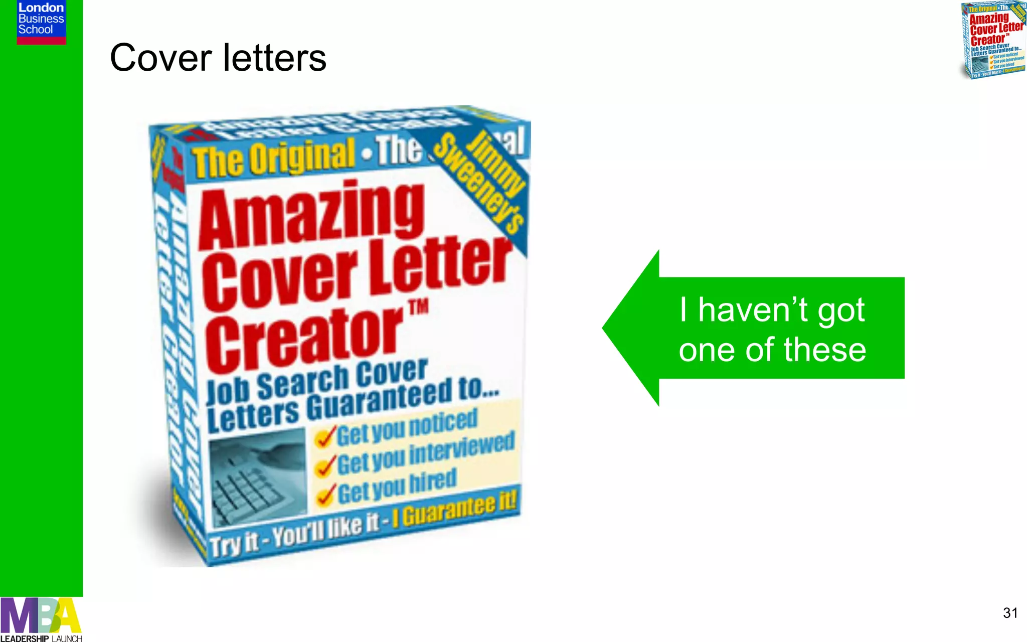 Cover letters




                I haven’t got
                one of these




                                31
 