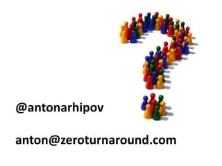@antonarhipov

anton@zeroturnaround.com
 